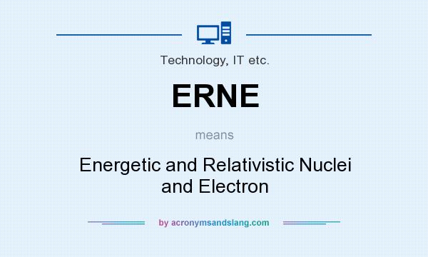 What does ERNE mean? It stands for Energetic and Relativistic Nuclei and Electron