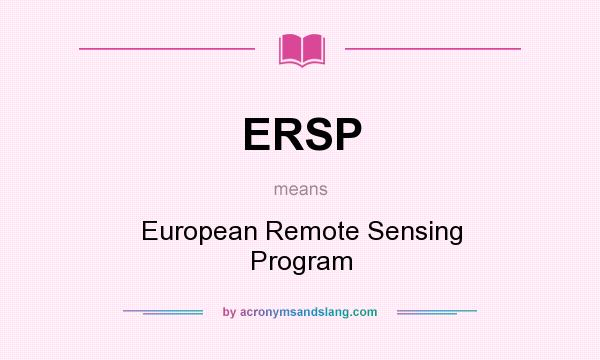 What does ERSP mean? It stands for European Remote Sensing Program