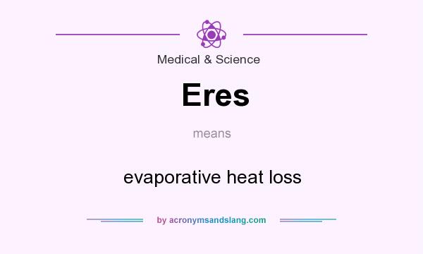 What does Eres mean? It stands for evaporative heat loss