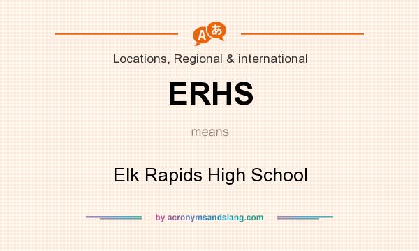 What does ERHS mean? It stands for Elk Rapids High School