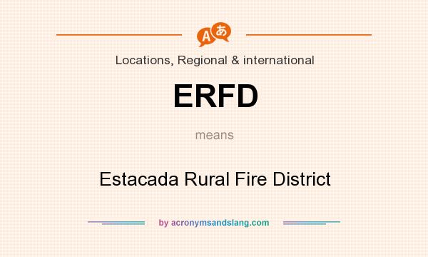 What does ERFD mean? It stands for Estacada Rural Fire District