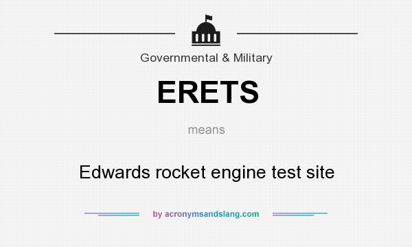 What does ERETS mean? It stands for Edwards rocket engine test site