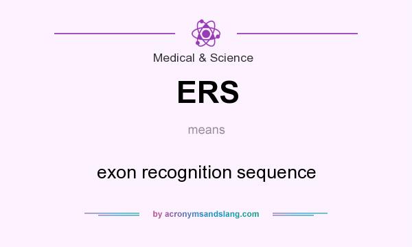 What does ERS mean? It stands for exon recognition sequence