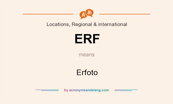What does ERF mean? It stands for Erfoto