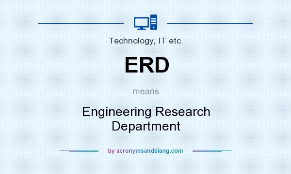 What does ERD mean? It stands for Engineering Research Department
