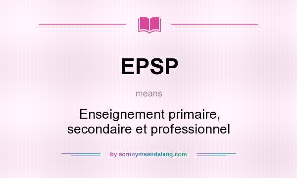 What does EPSP mean? It stands for Enseignement primaire, secondaire et professionnel