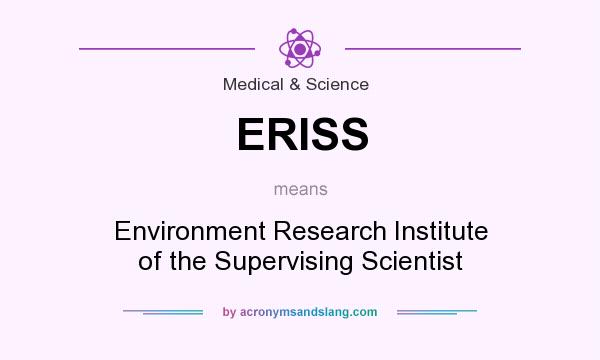 What does ERISS mean? It stands for Environment Research Institute of the Supervising Scientist