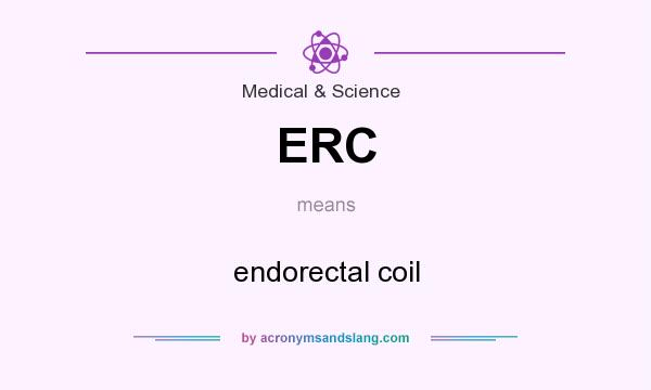 What does ERC mean? It stands for endorectal coil