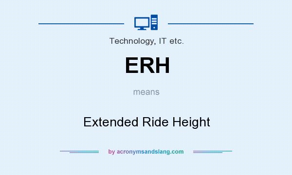 What does ERH mean? It stands for Extended Ride Height