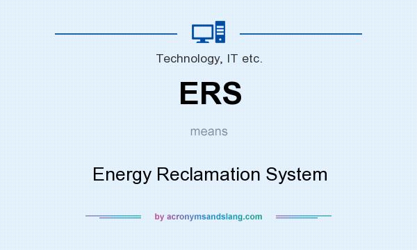 What does ERS mean? It stands for Energy Reclamation System