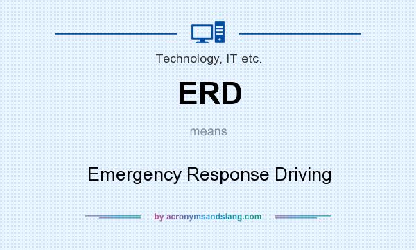 What does ERD mean? It stands for Emergency Response Driving