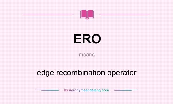 What does ERO mean? It stands for edge recombination operator