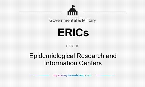 What does ERICs mean? It stands for Epidemiological Research and Information Centers