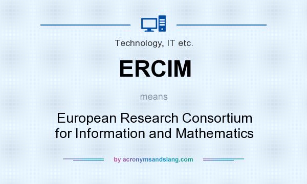 What does ERCIM mean? It stands for European Research Consortium for Information and Mathematics
