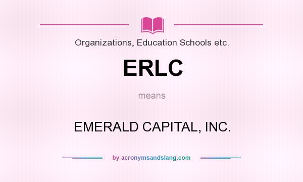 What does ERLC mean? It stands for EMERALD CAPITAL, INC.