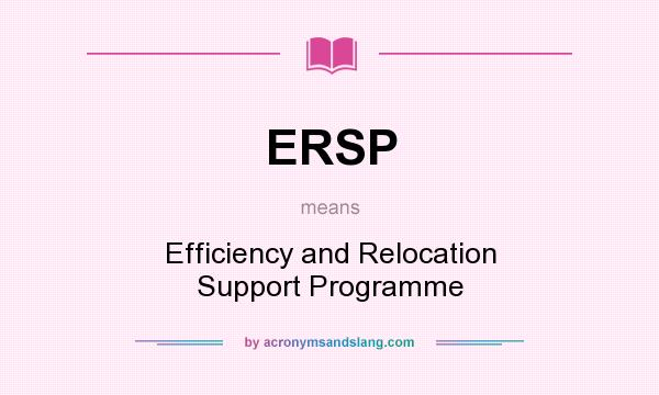 What does ERSP mean? It stands for Efficiency and Relocation Support Programme