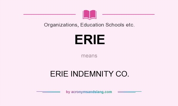 What does ERIE mean? It stands for ERIE INDEMNITY CO.