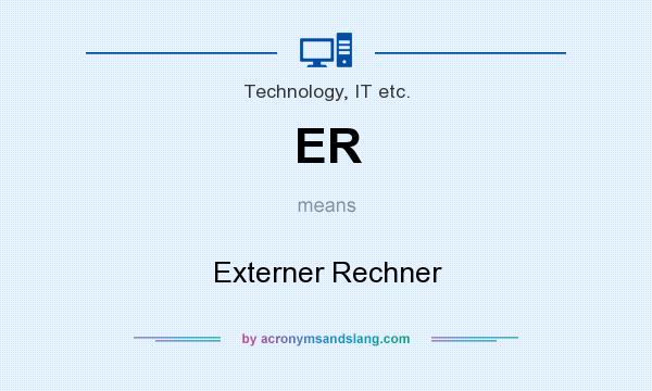 What does ER mean? It stands for Externer Rechner