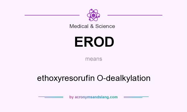 What does EROD mean? It stands for ethoxyresorufin O-dealkylation