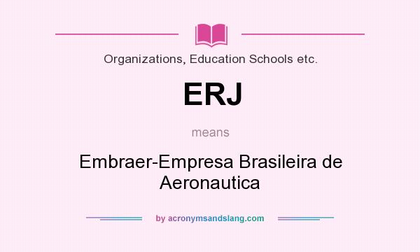 What does ERJ mean? It stands for Embraer-Empresa Brasileira de Aeronautica