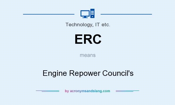 What does ERC mean? It stands for Engine Repower Council`s