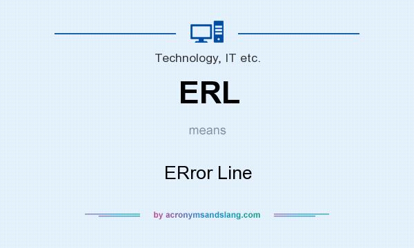 What does ERL mean? It stands for ERror Line