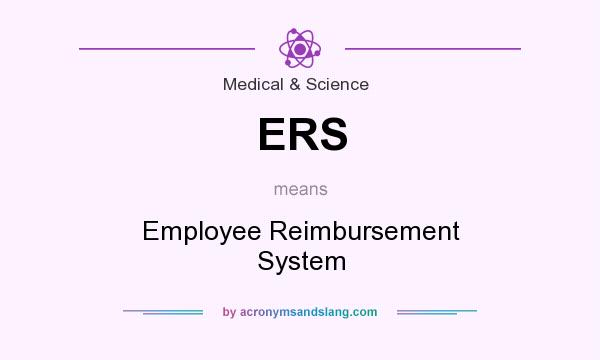 What does ERS mean? It stands for Employee Reimbursement System