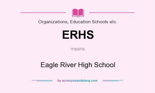 What does ERHS mean? It stands for Eagle River High School
