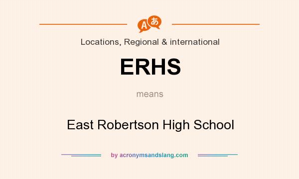 What does ERHS mean? It stands for East Robertson High School