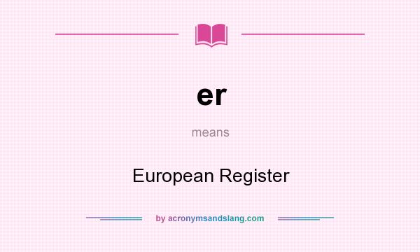 What does er mean? It stands for European Register
