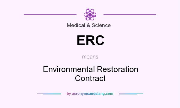 What does ERC mean? It stands for Environmental Restoration Contract