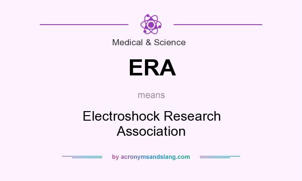 What does ERA mean? It stands for Electroshock Research Association