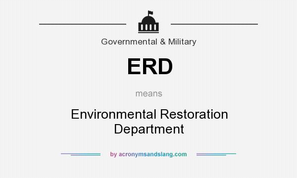 What does ERD mean? It stands for Environmental Restoration Department