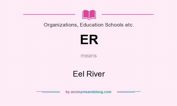 What does ER mean? It stands for Eel River