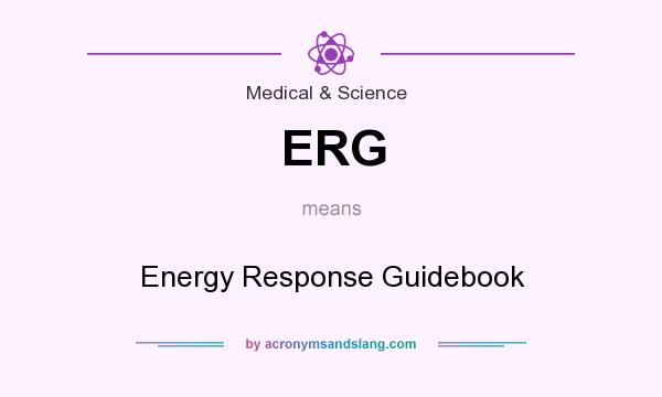 What does ERG mean? It stands for Energy Response Guidebook