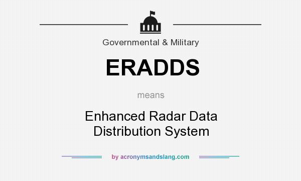 What does ERADDS mean? It stands for Enhanced Radar Data Distribution System