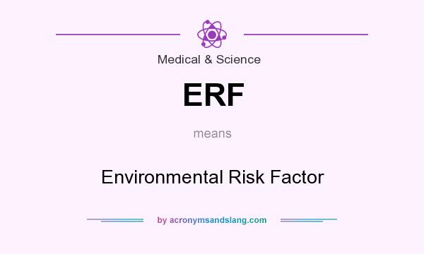 What does ERF mean? It stands for Environmental Risk Factor