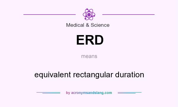 What does ERD mean? It stands for equivalent rectangular duration