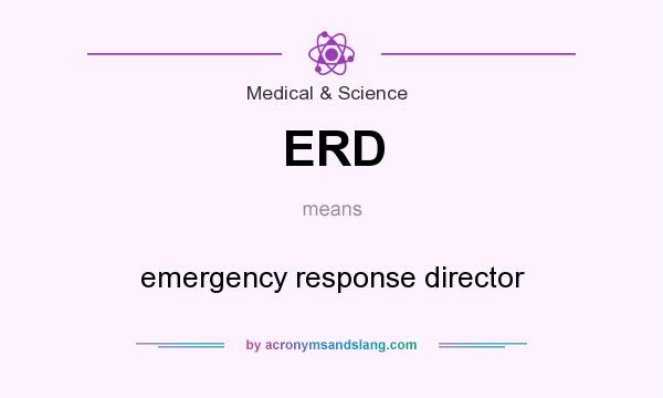 What does ERD mean? It stands for emergency response director