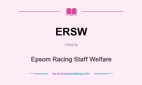 What does ERSW mean? It stands for Epsom Racing Staff Welfare