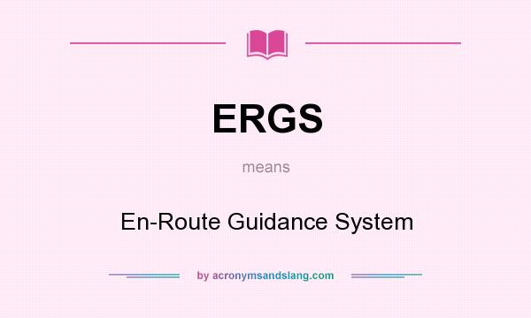 What does ERGS mean? It stands for En-Route Guidance System