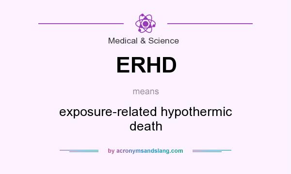 What does ERHD mean? It stands for exposure-related hypothermic death