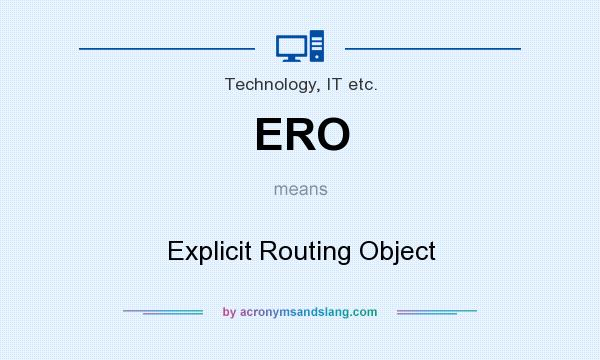 What does ERO mean? It stands for Explicit Routing Object