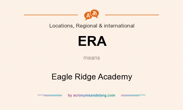What does ERA mean? It stands for Eagle Ridge Academy