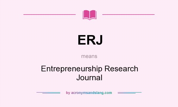 What does ERJ mean? It stands for Entrepreneurship Research Journal