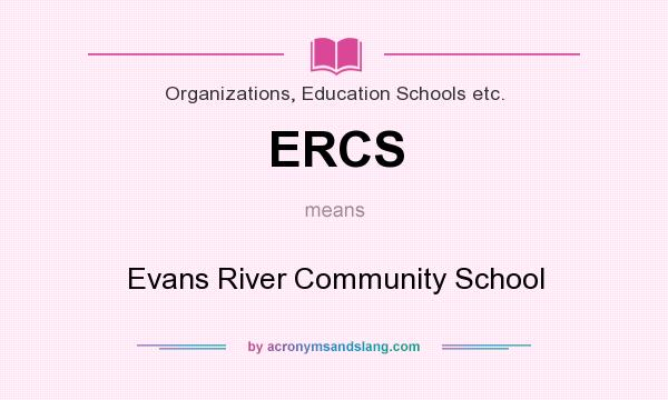 What does ERCS mean? It stands for Evans River Community School