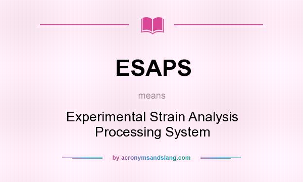 What does ESAPS mean? It stands for Experimental Strain Analysis Processing System