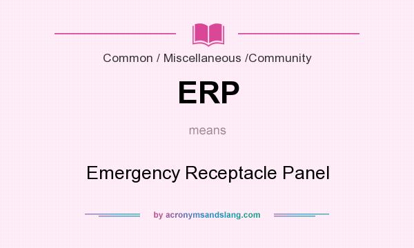 What does ERP mean? It stands for Emergency Receptacle Panel