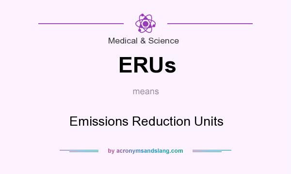 What does ERUs mean? It stands for Emissions Reduction Units