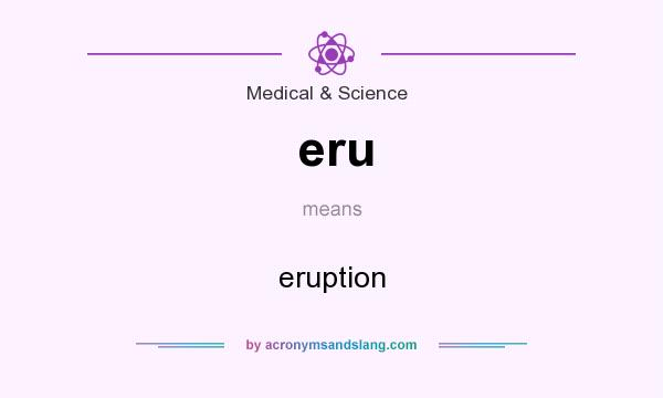 What does eru mean? It stands for eruption